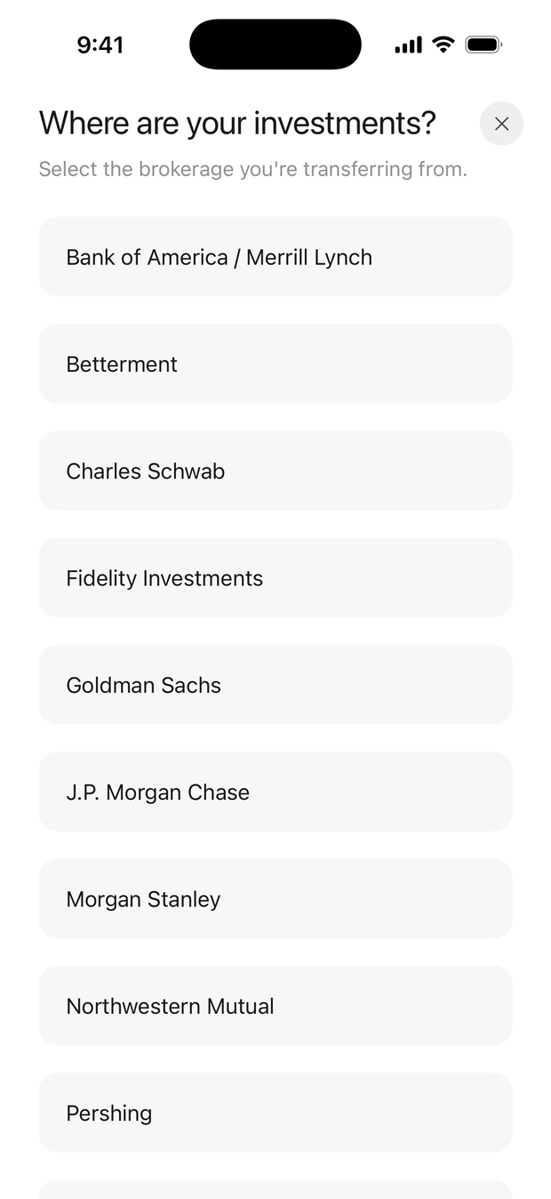Where are your investments? A list of brokerages: Bank of America / Merrill Lynch, Betterment, Charles Schwab, Fidelity Investments, and more.